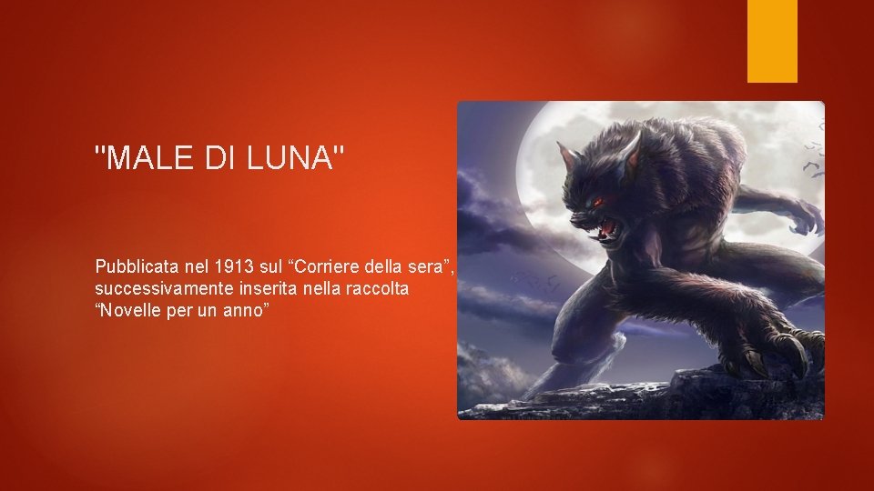 "MALE DI LUNA" Pubblicata nel 1913 sul “Corriere della sera”, successivamente inserita nella raccolta