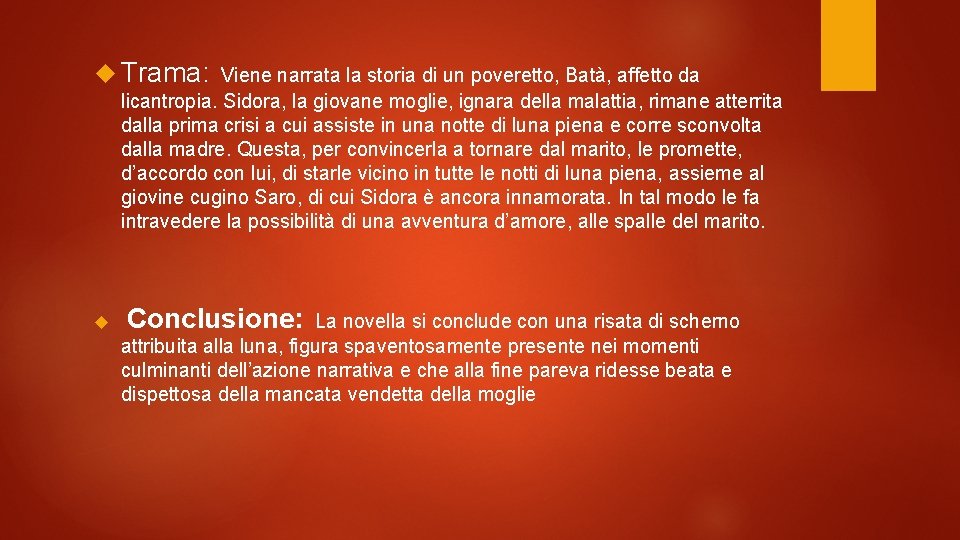  Trama: Viene narrata la storia di un poveretto, Batà, affetto da licantropia. Sidora,