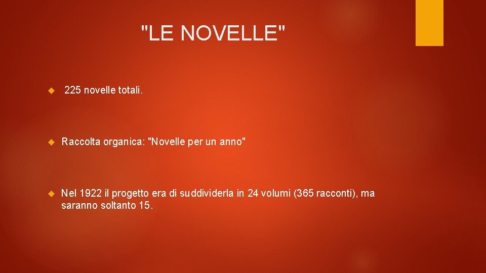 "LE NOVELLE" 225 novelle totali. Raccolta organica: "Novelle per un anno" Nel 1922 il