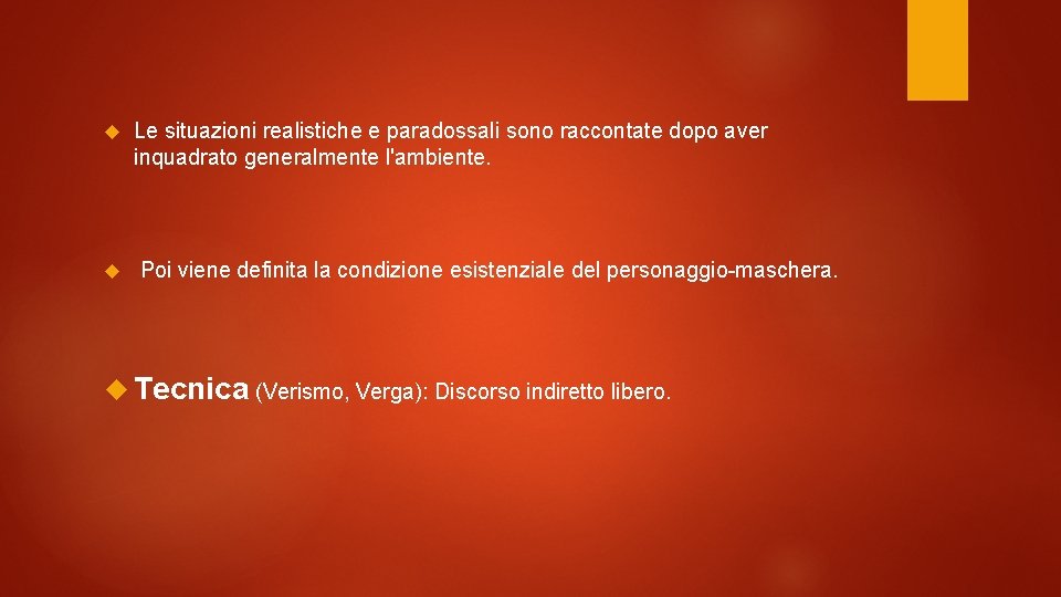  Le situazioni realistiche e paradossali sono raccontate dopo aver inquadrato generalmente l'ambiente. Poi