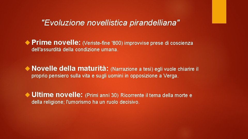 "Evoluzione novellistica pirandelliana" Prime novelle: (Veriste-fine '800) improvvise prese di coscienza dell'assurdità della condizione