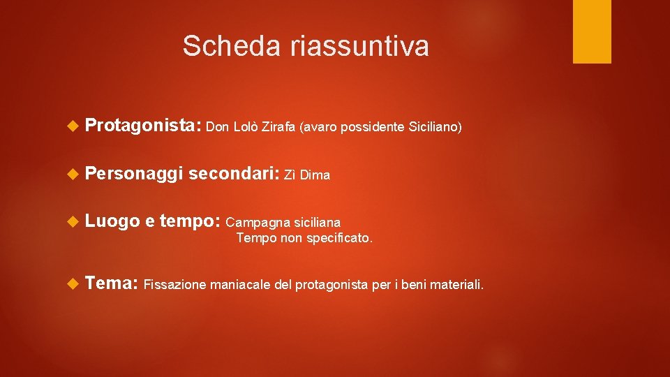 Scheda riassuntiva Protagonista: Don Lolò Zirafa (avaro possidente Siciliano) Personaggi Luogo secondari: Zì Dima