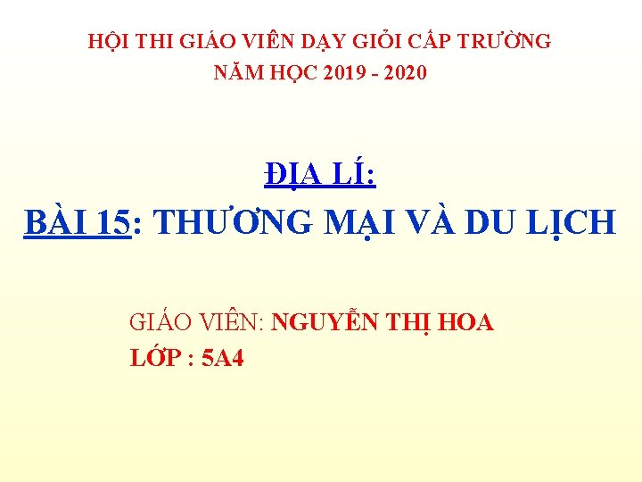 HỘI THI GIÁO VIÊN DẠY GIỎI CẤP TRƯỜNG NĂM HỌC 2019 - 2020 ĐỊA