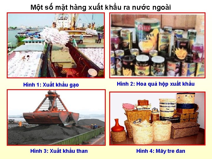 Một số mặt hàng xuất khẩu ra nước ngoài Hình 1: Xuất khẩu gạo