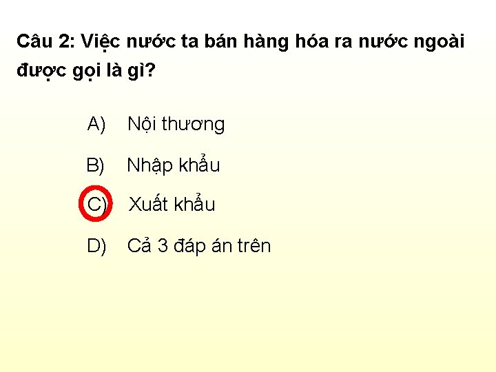 Câu 2: Việc nước ta bán hàng hóa ra nước ngoài được gọi là