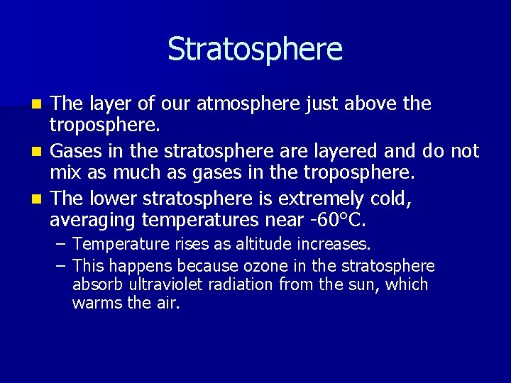 Stratosphere The layer of our atmosphere just above the troposphere. n Gases in the