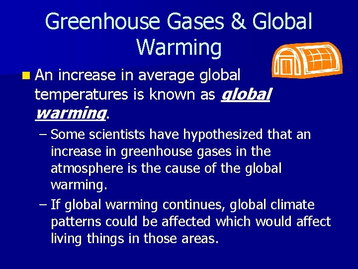 Greenhouse Gases & Global Warming n An increase in average global temperatures is known