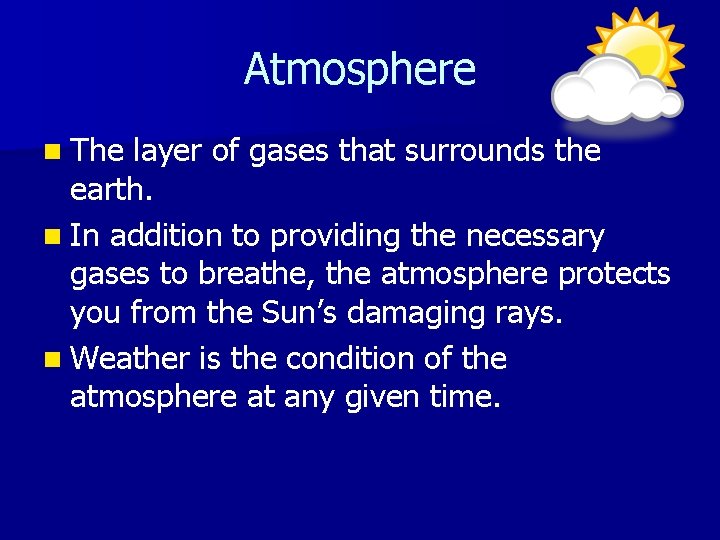 Atmosphere n The layer of gases that surrounds the earth. n In addition to