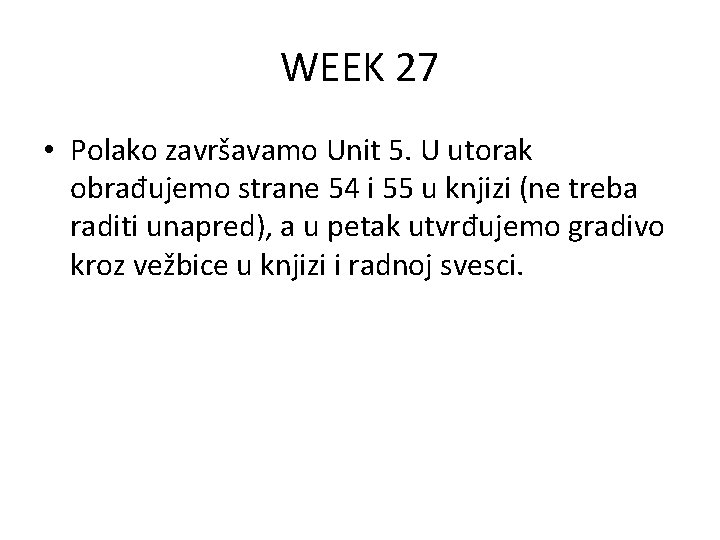 WEEK 27 • Polako završavamo Unit 5. U utorak obrađujemo strane 54 i 55