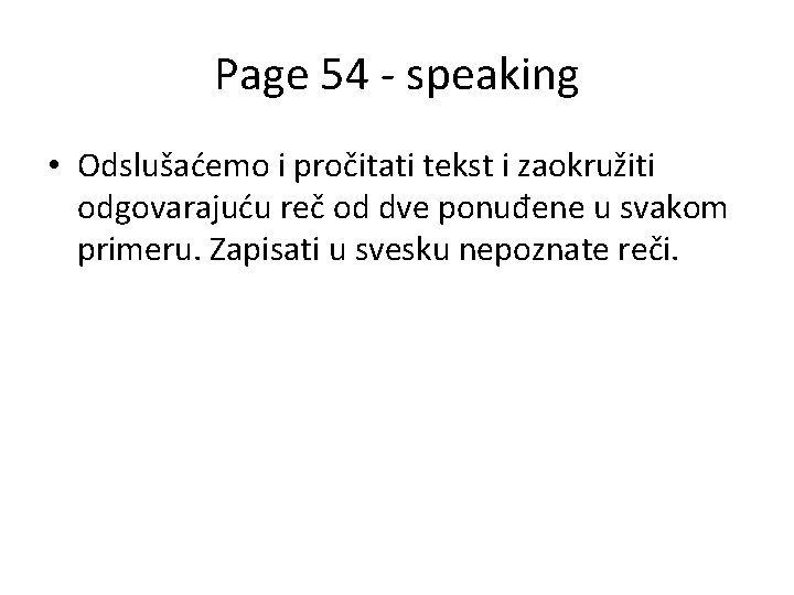 Page 54 - speaking • Odslušaćemo i pročitati tekst i zaokružiti odgovarajuću reč od