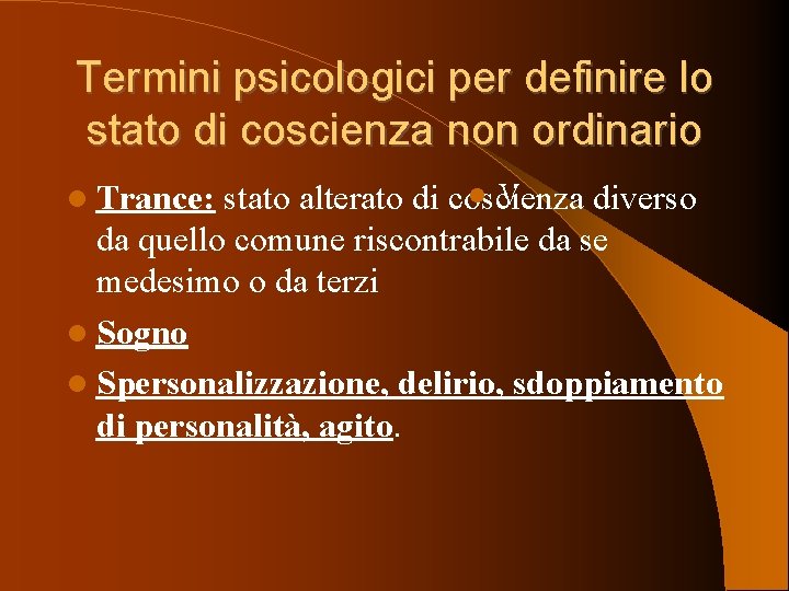 Termini psicologici per definire lo stato di coscienza non ordinario V stato alterato di