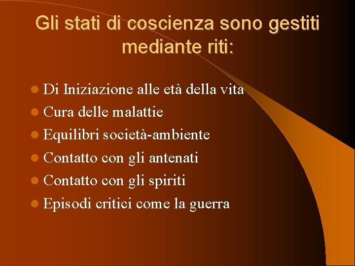 Gli stati di coscienza sono gestiti mediante riti: Di Iniziazione alle età della vita