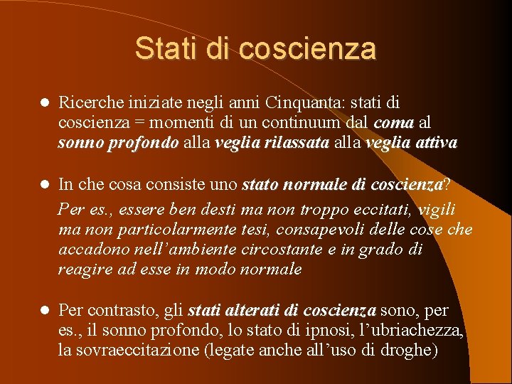 Stati di coscienza Ricerche iniziate negli anni Cinquanta: stati di coscienza = momenti di