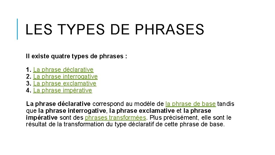 LES TYPES DE PHRASES Il existe quatre types de phrases : 1. La phrase