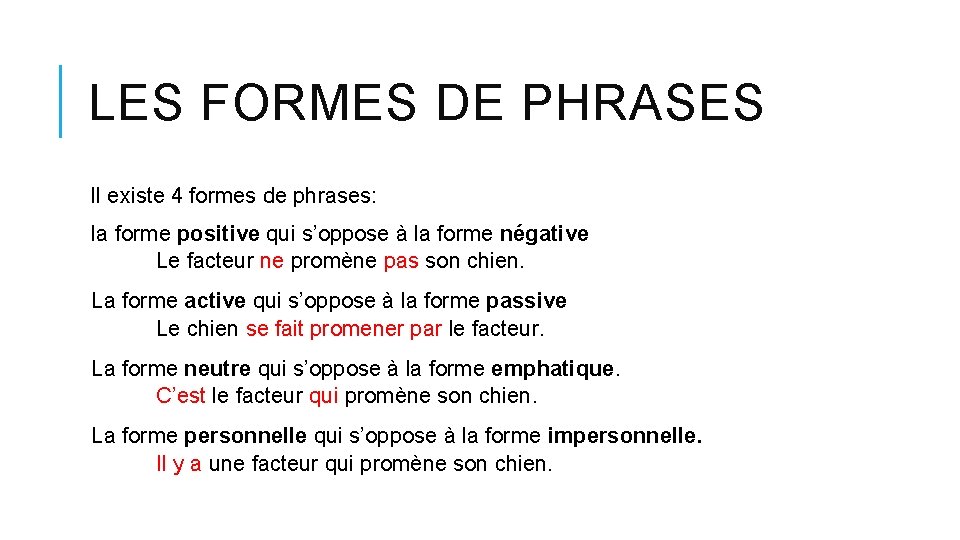 LES FORMES DE PHRASES Il existe 4 formes de phrases: la forme positive qui