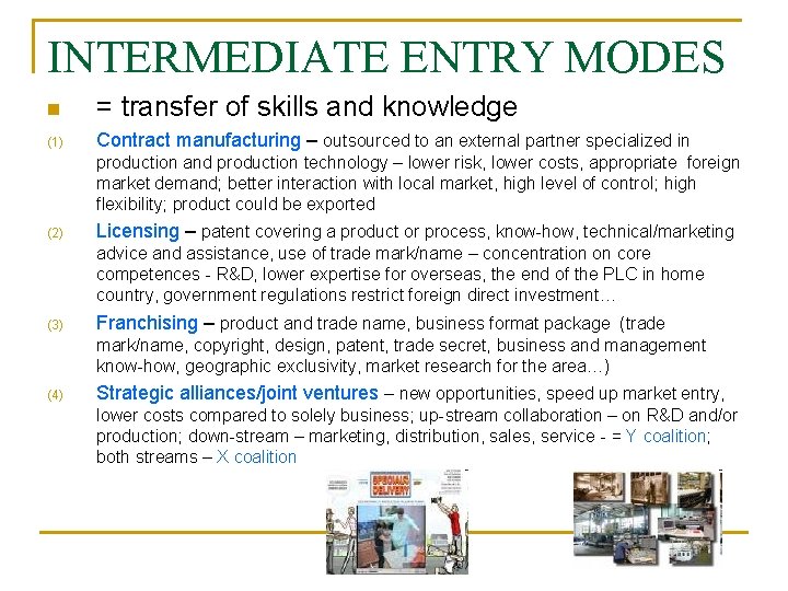 INTERMEDIATE ENTRY MODES n = transfer of skills and knowledge (1) Contract manufacturing – INTERMEDIATE ENTRY MODES n = transfer of skills and knowledge (1) Contract manufacturing –