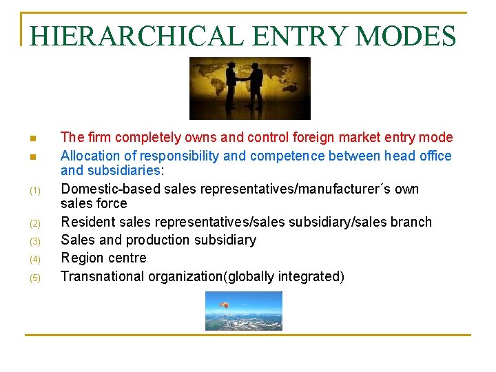 HIERARCHICAL ENTRY MODES n n (1) (2) (3) (4) (5) The firm completely owns