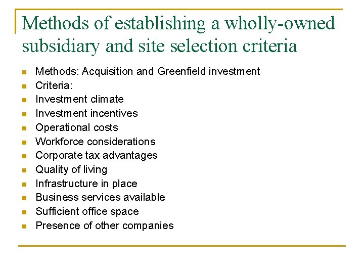 Methods of establishing a wholly-owned subsidiary and site selection criteria n n n Methods:
