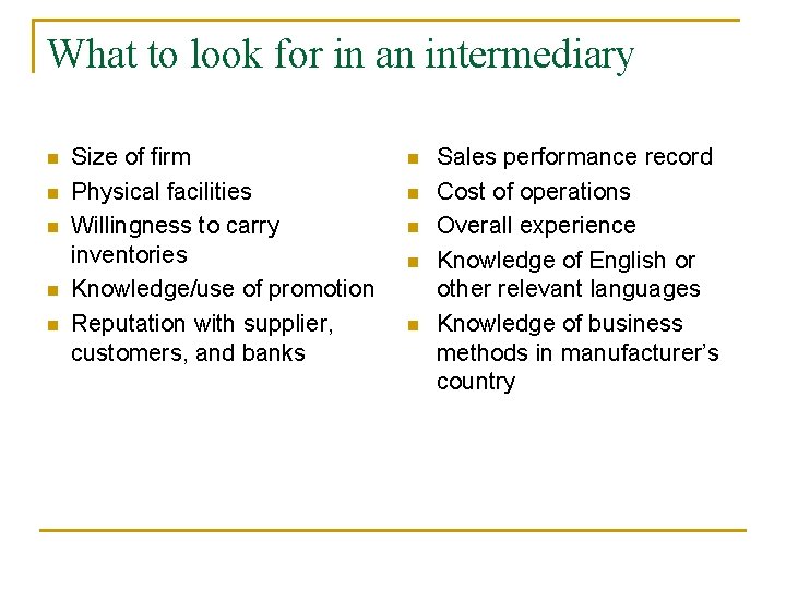 What to look for in an intermediary n n n Size of firm Physical