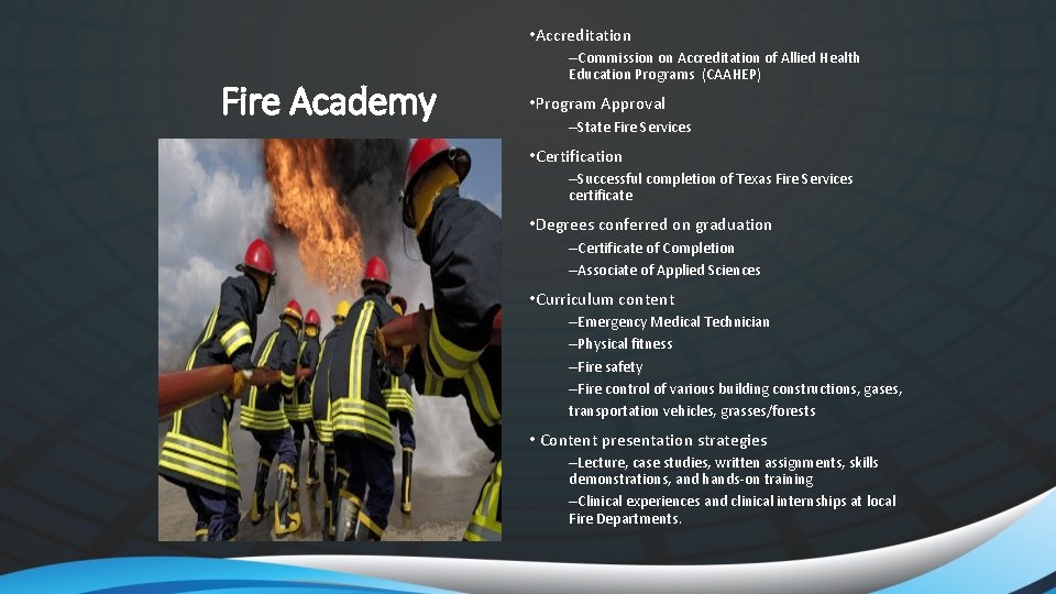  • Accreditation Fire Academy –Commission on Accreditation of Allied Health Education Programs (CAAHEP)