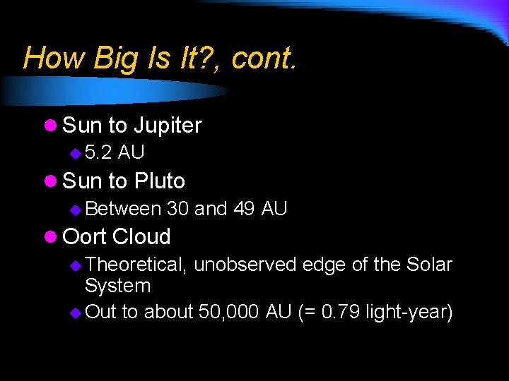 How Big Is It? , cont. l Sun to Jupiter u 5. 2 AU