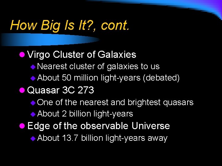 How Big Is It? , cont. l Virgo Cluster of Galaxies u Nearest cluster