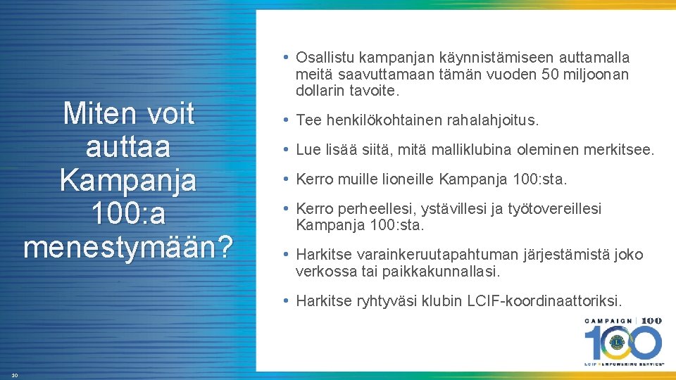  • Osallistu kampanjan käynnistämiseen auttamalla Miten voit auttaa Kampanja 100: a menestymään? meitä