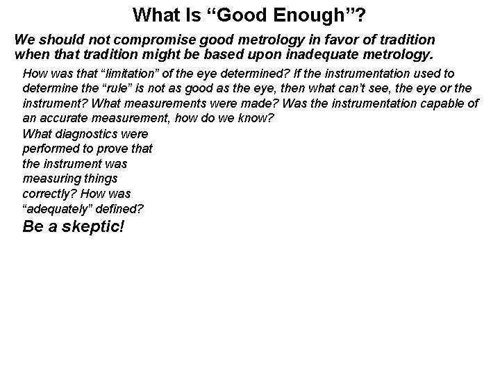 What Is “Good Enough”? We should not compromise good metrology in favor of tradition