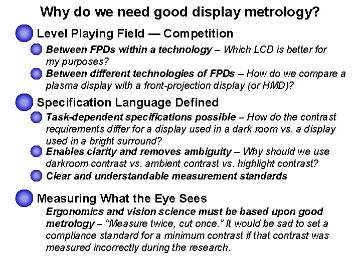 Why do we need good display metrology? Level Playing Field — Competition Between FPDs
