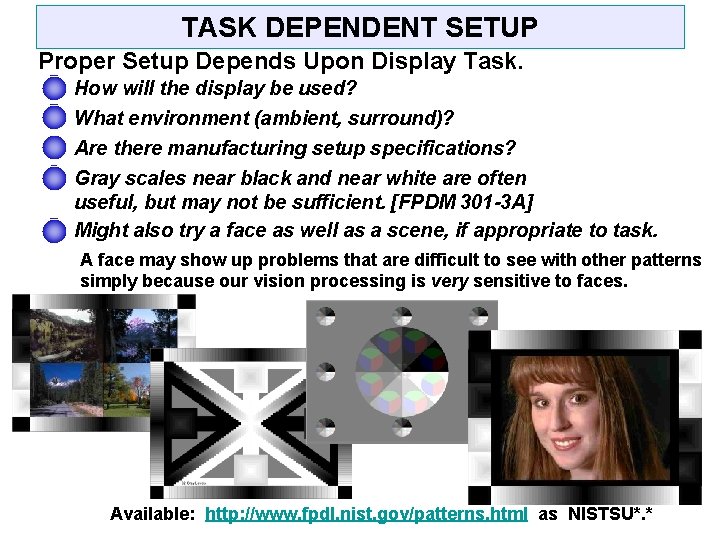TASK DEPENDENT SETUP Proper Setup Depends Upon Display Task. How will the display be
