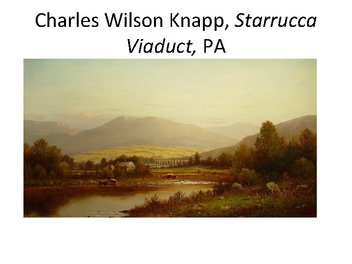 Charles Wilson Knapp, Starrucca Viaduct, PA 