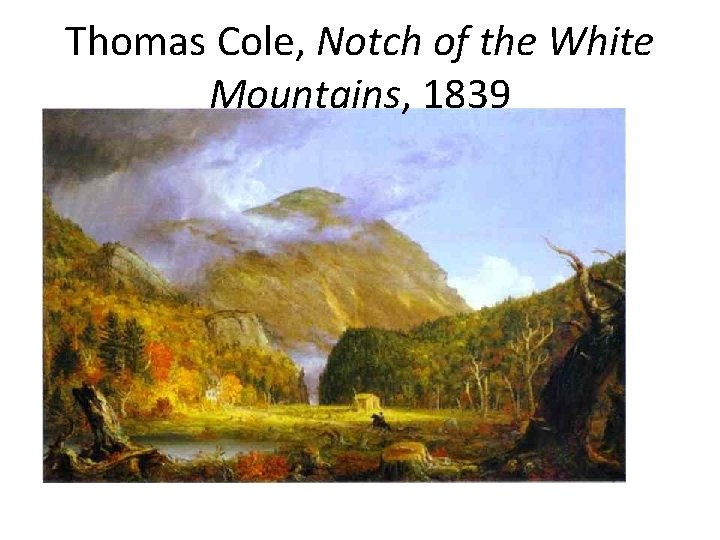 Thomas Cole, Notch of the White Mountains, 1839 
