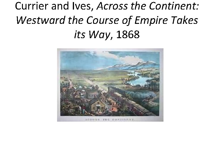 Currier and Ives, Across the Continent: Westward the Course of Empire Takes its Way,