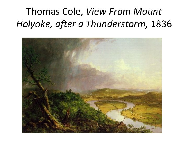 Thomas Cole, View From Mount Holyoke, after a Thunderstorm, 1836 