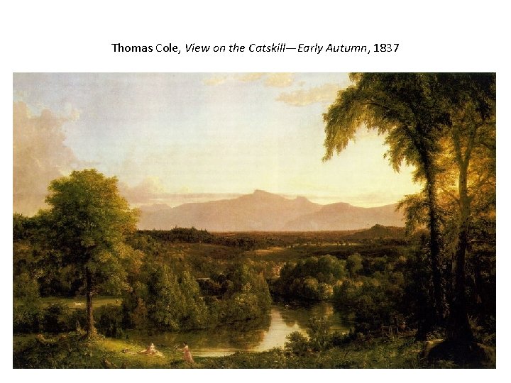 Thomas Cole, View on the Catskill—Early Autumn, 1837 