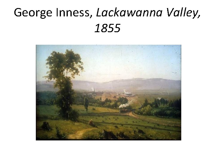 George Inness, Lackawanna Valley, 1855 