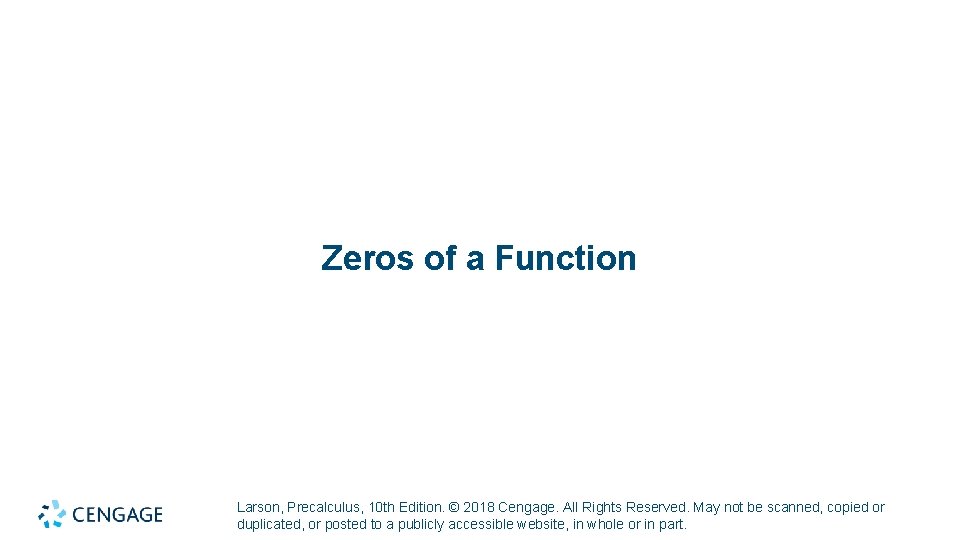 Zeros of a Function Larson, Precalculus, 10 th Edition. © 2018 Cengage. All Rights