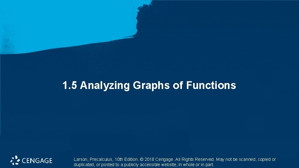 1. 5 Analyzing Graphs of Functions Larson, Precalculus, 10 th Edition. © 2018 Cengage.