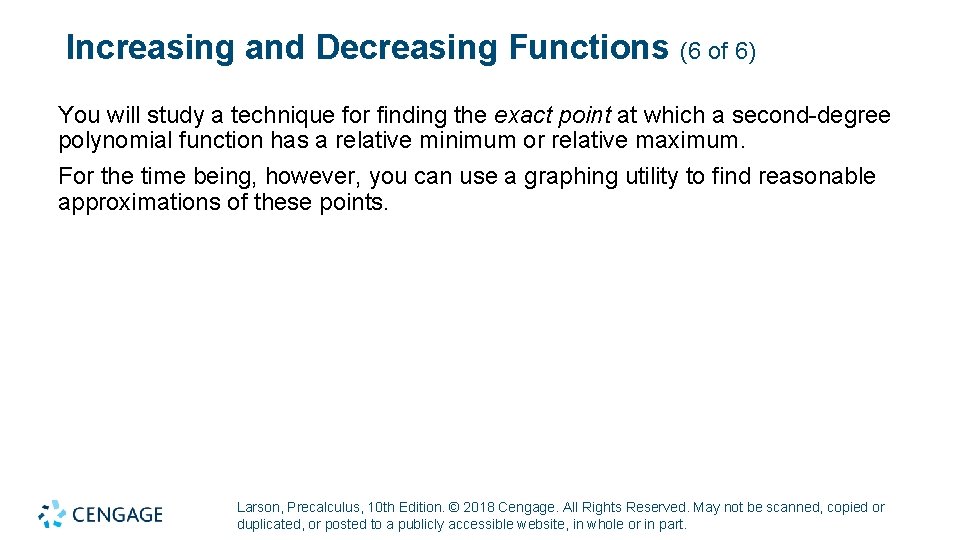 Increasing and Decreasing Functions (6 of 6) You will study a technique for finding