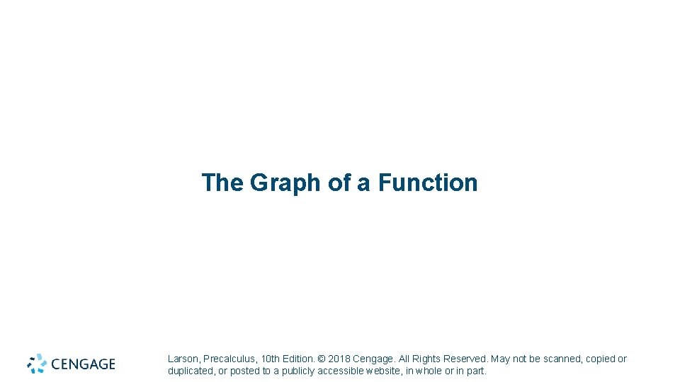 The Graph of a Function Larson, Precalculus, 10 th Edition. © 2018 Cengage. All