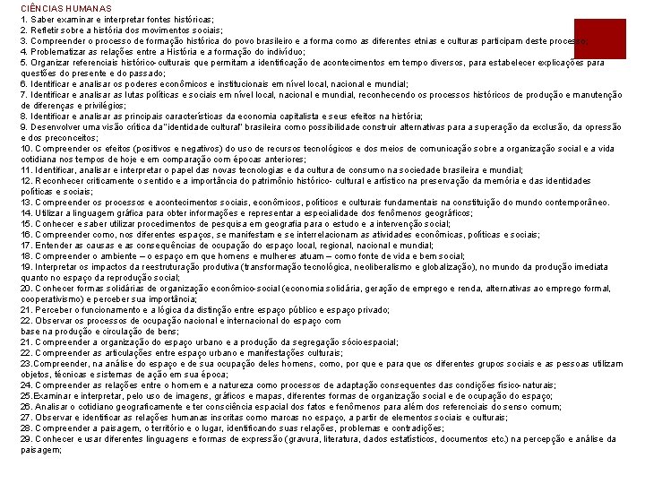 CIÊNCIAS HUMANAS 1. Saber examinar e interpretar fontes históricas; 2. Refletir sobre a história