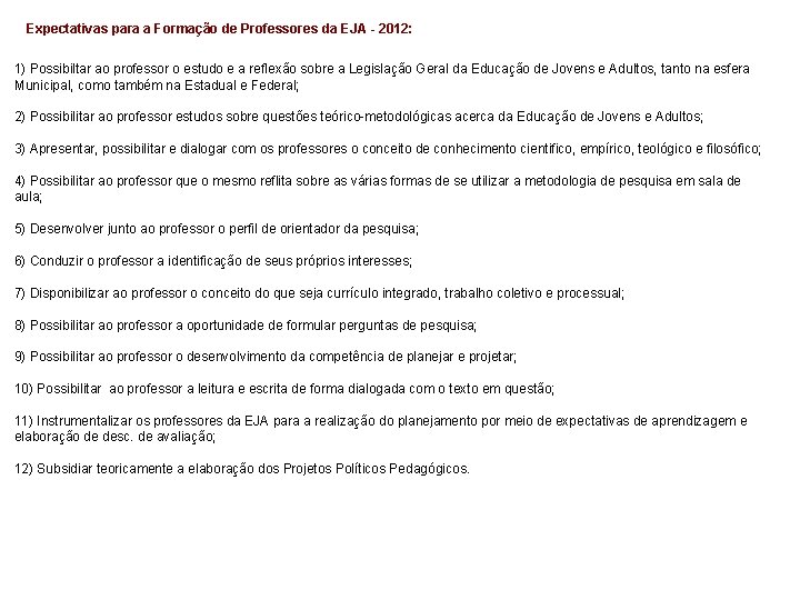 Expectativas para a Formação de Professores da EJA - 2012: 1) Possibiltar ao professor