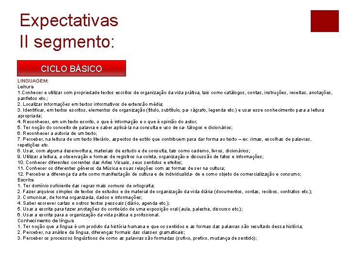 Expectativas II segmento: CICLO BÁSICO LINGUAGEM: Leitura 1. Conhecer e utilizar com propriedade textos