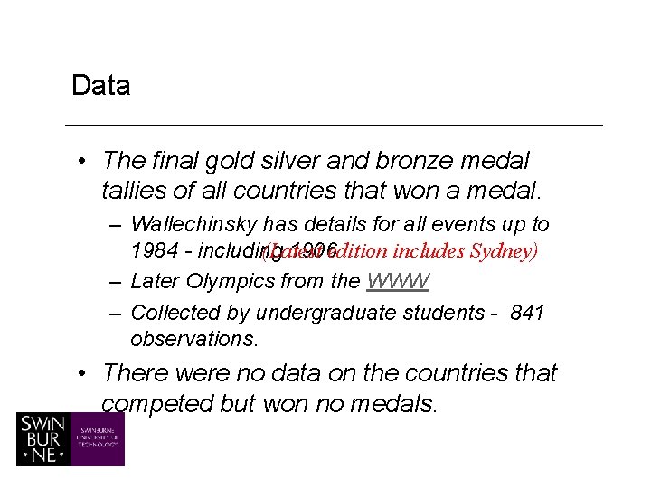 Data • The final gold silver and bronze medal tallies of all countries that