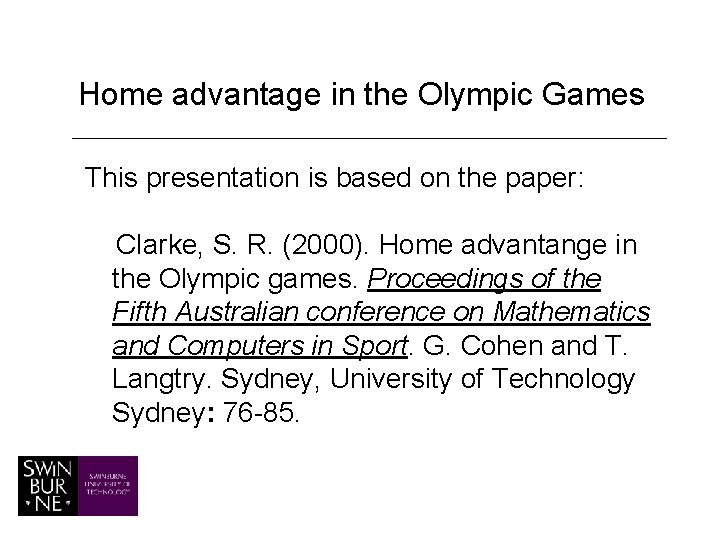 Home advantage in the Olympic Games This presentation is based on the paper: Clarke,