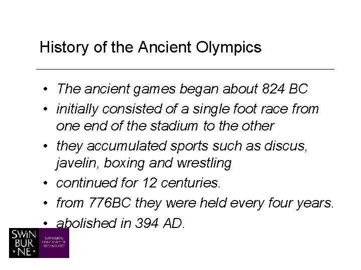 History of the Ancient Olympics • The ancient games began about 824 BC •