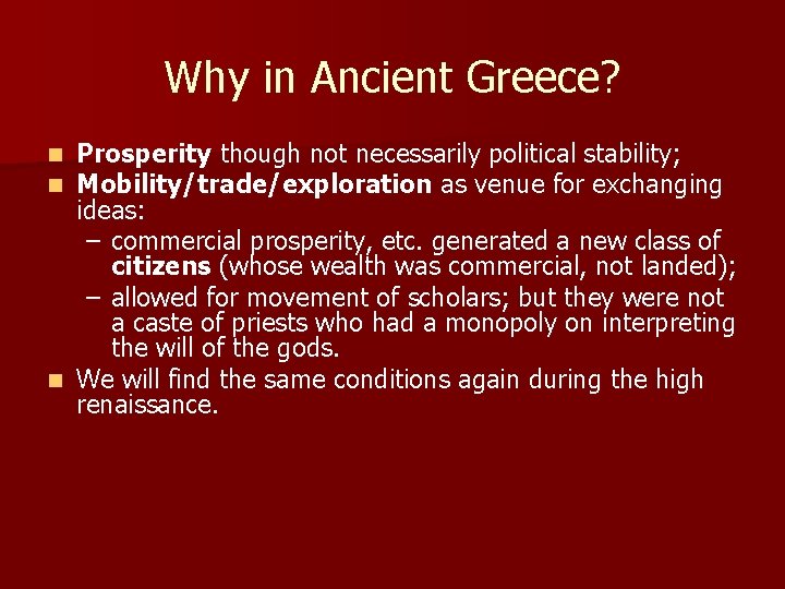Why in Ancient Greece? Prosperity though not necessarily political stability; Mobility/trade/exploration as venue for Why in Ancient Greece? Prosperity though not necessarily political stability; Mobility/trade/exploration as venue for