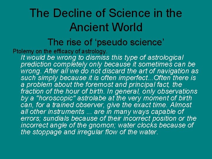 The Decline of Science in the Ancient World The rise of ‘pseudo science’ Ptolemy The Decline of Science in the Ancient World The rise of ‘pseudo science’ Ptolemy