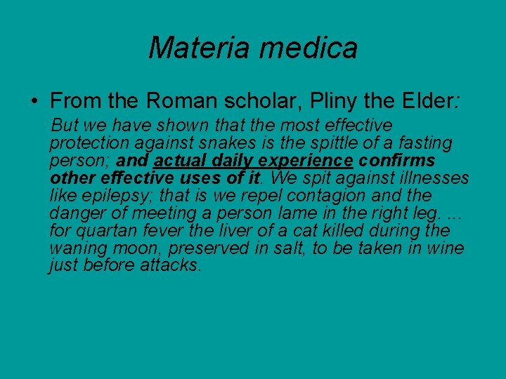 Materia medica • From the Roman scholar, Pliny the Elder: But we have shown Materia medica • From the Roman scholar, Pliny the Elder: But we have shown