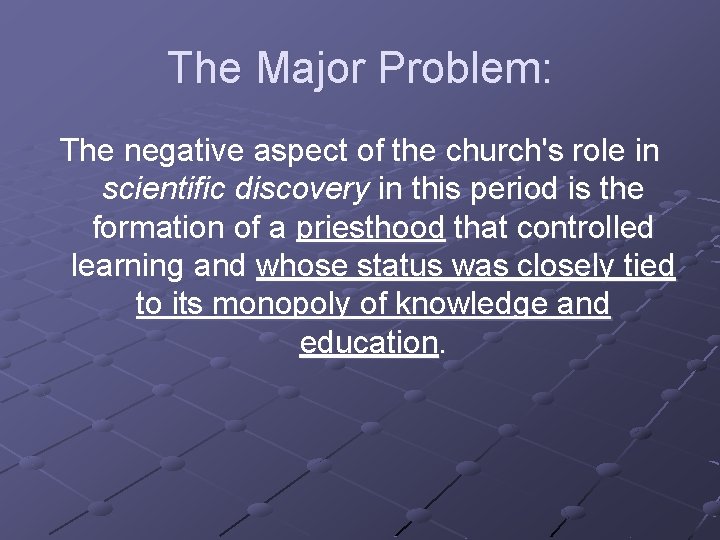 The Major Problem: The negative aspect of the church's role in scientific discovery in The Major Problem: The negative aspect of the church's role in scientific discovery in